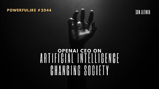 OpenAI CEO on Artificial Intelligence Changing Society