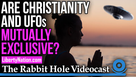 Are Christianity and UFOs Mutually Exclusive? – The Rabbit Hole Videocast