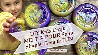 DIY Crafting with Children + a Very Special Guest! Easy, Fun - Melt & Pour Soap | Ellen Ruth Soap