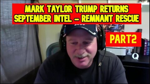 Mark Taylor Trump Returns September Intel - Remnant Rescue Part2