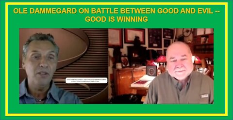 OLE DAMMEGARD ON BATTLE BETWEEN GOOD AND EVIL -- GOOD IS WINNING