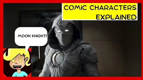 Comic Characters Explained: Moon Knight