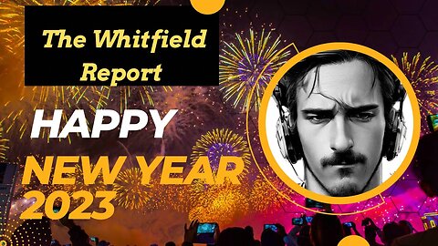The Whitfield Report | Happy New Year 2023