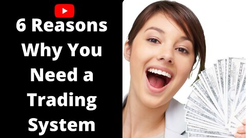 6 Reasons Why You Need a Trading System