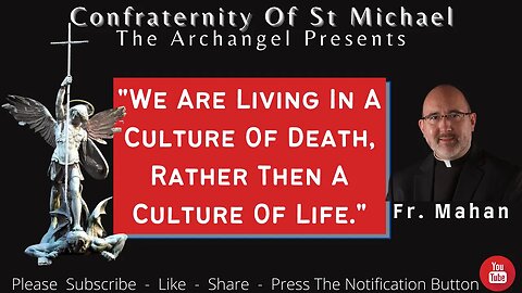 Fr. Mahan - "We Are Living In A Culture Of Death, Rather Than A Culture Of Life." Sermon M.V.001