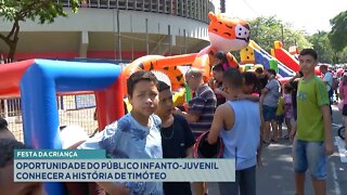 Festa da Criança: Oportunidade do Público Infanto-Juvenil conhecer a história de Timóteo.