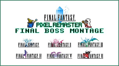 FINAL FANTASY Pixel Remaster Final Boss Montage (PC)