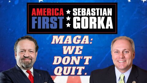 MAGA: We don't quit. Rep. Steve Scalise with Sebastian Gorka on AMERICA First