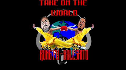 Episode #24 Take On The World of Kung Fu and Bullshito!