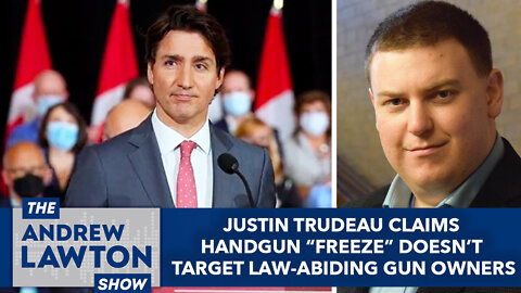 Justin Trudeau claims handgun "freeze" doesn't target law-abiding gun owners