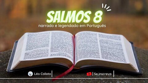 Salmos 8 - narrado e legendado em Português