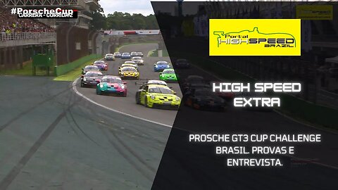 PROSCHE GT3 CUP CHALLENGE BRASIL. PROVAS E ENTREVISTA. | HIGH SPEED EXTRA | TEMPORADA 2 | EPISODIO 5