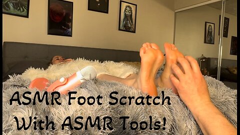 ASMR Foot Scratch with ASMR Tools for Tingles!