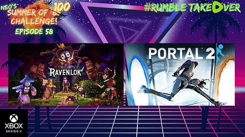 Summer of Games - Episode 58: Ravenlok / Portal 2 [90-91/100] | Rumble Gaming