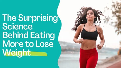 The Surprising Science Behind Eating More to Lose Weight #fitness