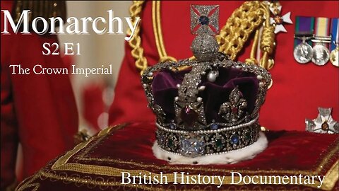 Monarchy - S2 Ep1 - The Crown Imperial