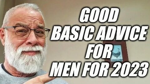 Good Basic Advice for MEN -2023
