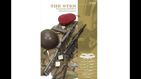 The Sten: The Legendary World War II British Submachine Gun