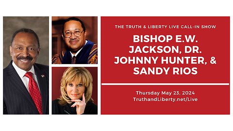 The Truth & Liberty Live Call-In Show with E.W. Jackson and Sandy Rios