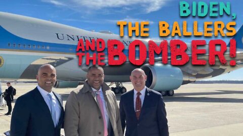 Biden, the Ballers and the Bomber!