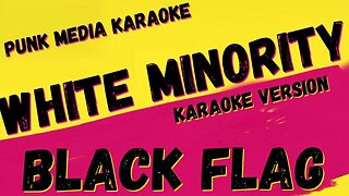 BLACK FLAG ✴ WHITE MINORITY ✴ KARAOKE INSTRUMENTAL ✴ PMK