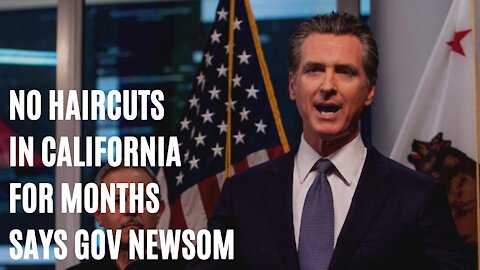 You Won't Be Able To Get A Haircut In California For Months, Said Governor Newsom