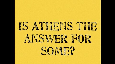 Is Athens The Answer For Some?