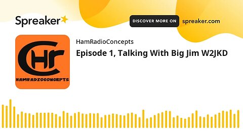 Episode 1, Talking With Big Jim W2JKD
