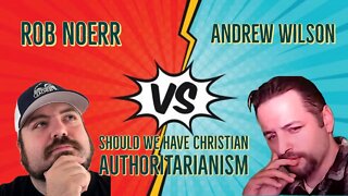 Debate: Should we have Christian authoritarianism? with Andrew Wilson