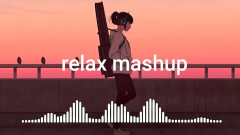 mind relax mashup song ❤️