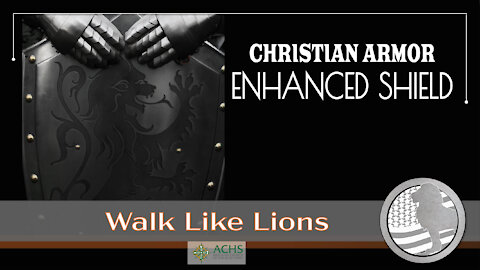 "Christian Armor: Enhanced Shield" Walk Like Lions with Chappy Nov 30, 2020