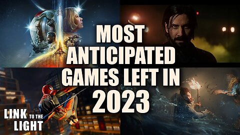 My Most Anticipated Games Left in 2023 - Link to the Light