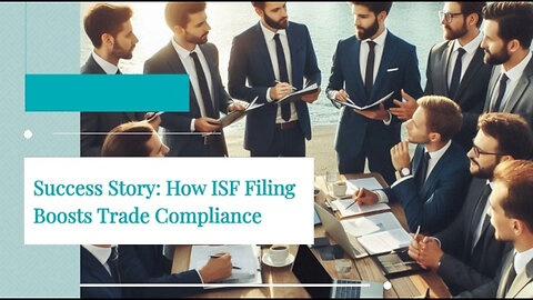 Unlocking Success: How ISF Filing Revolutionized a Company's Supply Chain!