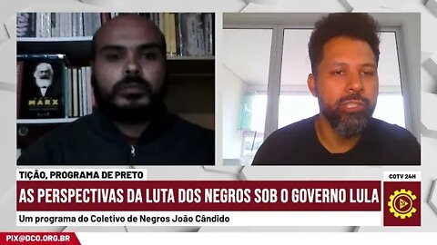 As perspectivas da luta dos negros sob o governo Lula - Tição, Programa de Preto nº 166 - 03/11/22