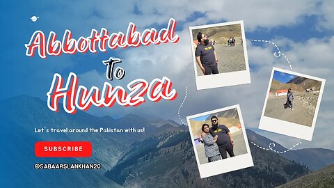 Abbottabad Se Hunza Ka Haseen Safar❤️|Saba Arsalan Khan| Sabakiduniyan|Travelogue|Pakistan Tour|Ep-2