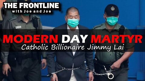 A Modern Day Martyr: Catholic Billionaire Jimmy Lai