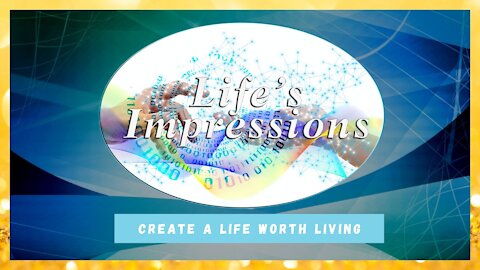 Create A Life Well Lived - Impressions Of Life