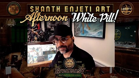🔴 Afternoon White Pill LIVE! Shanth Enjeti Art’s SPEAKEASY INSPIRATION PRESERVE!