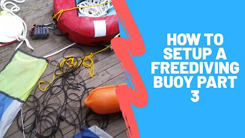 how to set up a freediving buoy part 3