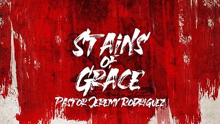 Stains of Grace | Pastor Jeremy Rodriguez | Sunday July 30, 2023