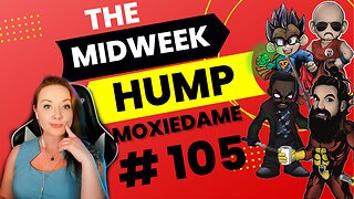 The Midweek Hump #105 feat. MoxieDame