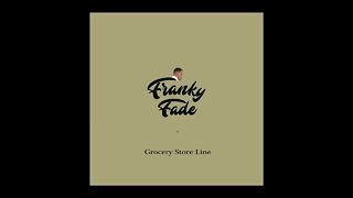 Franky Fade - Grocery Store Line (Audio)