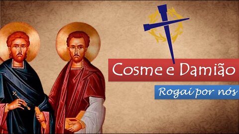 Cosme e Damião - O santo dos Médicos. História Forte de Temor a Deus !