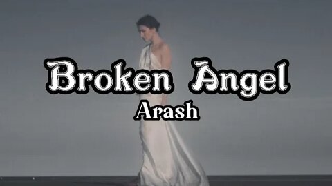 Arash - Broken Angel(lyrics)