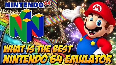 What is the best NINTENDO 64 emulator? Uncovering the Secret to the Ultimate NINTENDO 64 Experience!