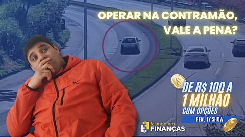 Operar na contramão! Vale a pena?