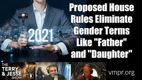 04 Jan 2021 Proposed House Rules Eliminate Gender Terms Like "Father" & "Daughter"