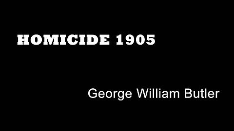 Homicide 1905 - George William Butler - London Murder - Executions - Marylebone Murders - True Crime