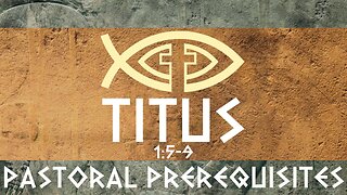 Pastoral Prerequisites - Titus 1:5-9