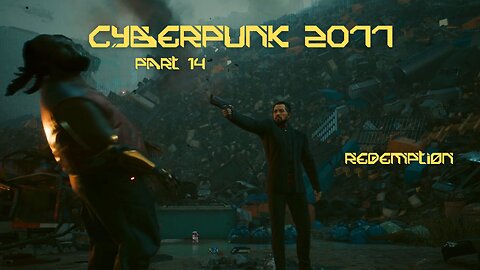 Cyberpunk 2077 Part 14 - Redemption